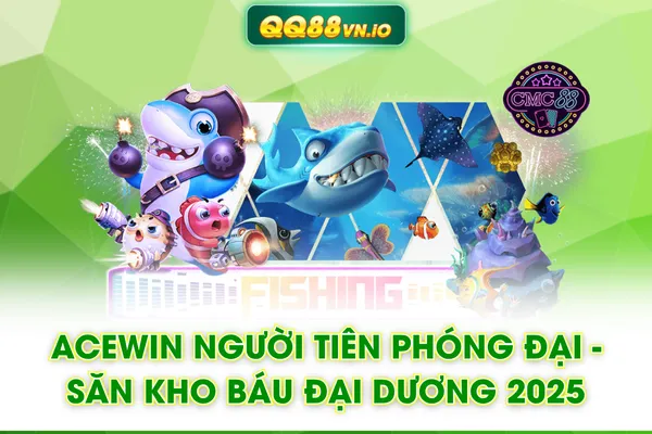 ACEwin Người Tiên Phóng Đại - Săn Kho Báu Đại Dương 2025