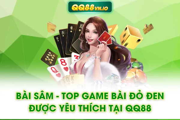 Bài Sâm - Top Game Bài Đỏ Đen Được Yêu Thích Tại QQ88