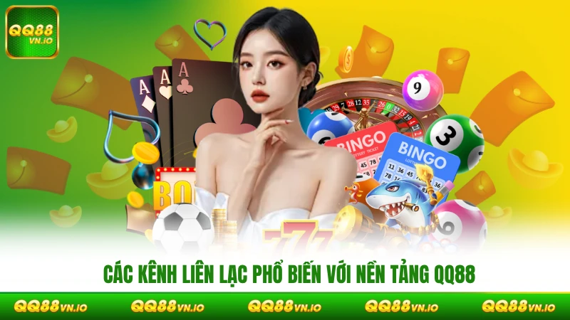 Các kênh liên lạc phổ biến với nền tảng QQ88