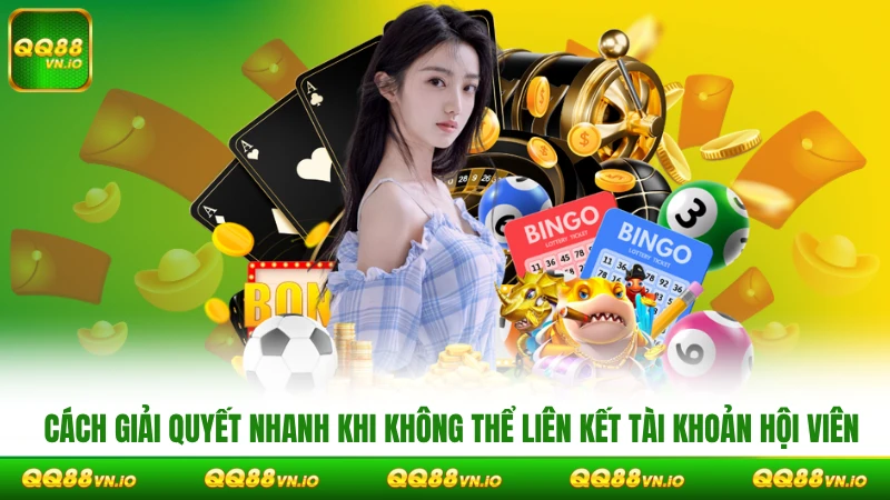 Cách giải quyết nhanh khi không thể liên kết tài khoản hội viên