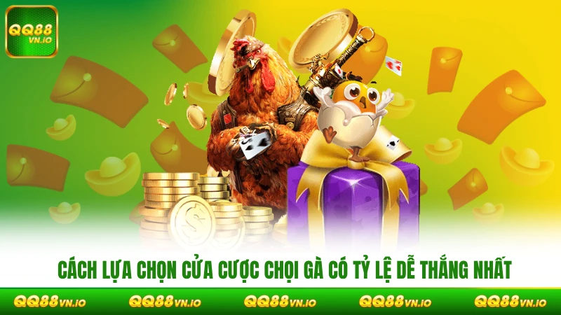Cách lựa chọn cửa cược chọi gà có tỷ lệ dễ thắng nhất