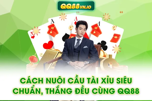 Cách Nuôi Cầu Tài Xỉu Siêu Chuẩn, Thắng Đều Cùng QQ88
