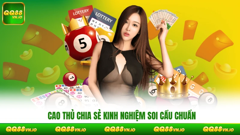 Cao thủ chia sẻ kinh nghiệm soi cầu chuẩn