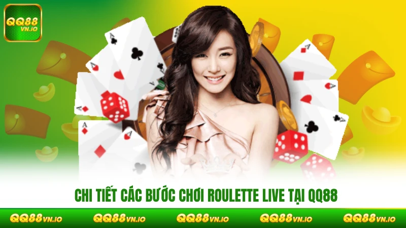 Chi tiết các bước chơi roulette live tại QQ88