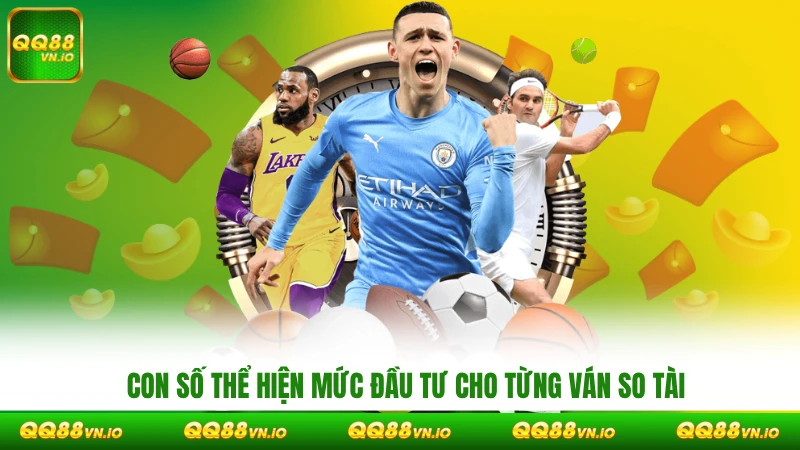 Con số thể hiện mức đầu tư cho từng ván so tài