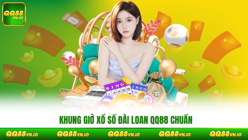 Khung giờ xổ số Đài Loan QQ88 chuẩn