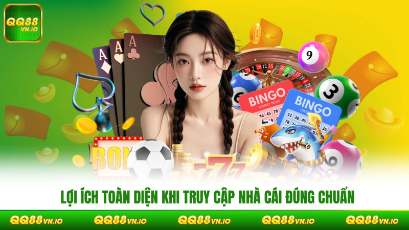 Lợi ích toàn diện khi truy cập nhà cái đúng chuẩn