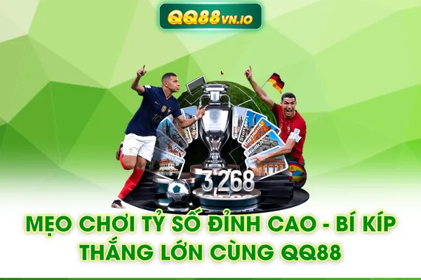 Mẹo Chơi Tỷ Số Đỉnh Cao - Bí Kíp Thắng Lớn Cùng QQ88