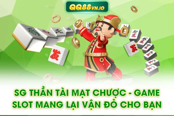 SG Thần Tài Mạt Chược - Game Slot Mang Lại Vận Đỏ Cho Bạn