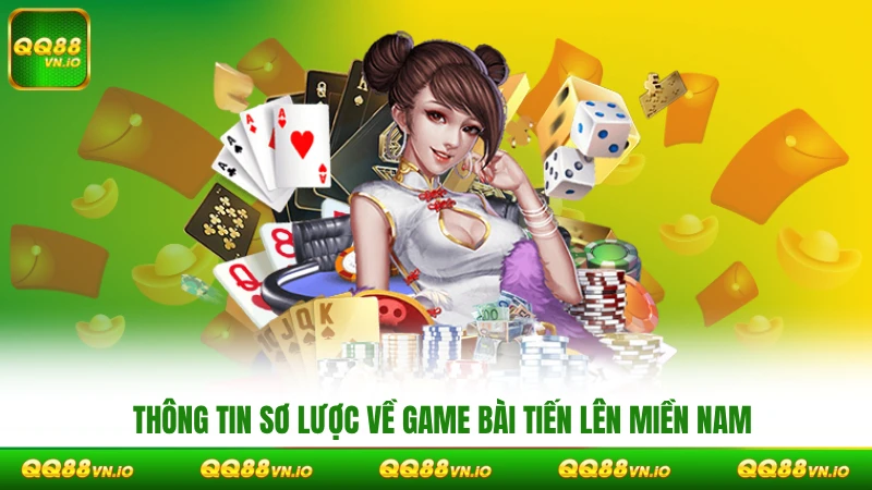 Thông tin sơ lược về game bài tiến lên miền nam
