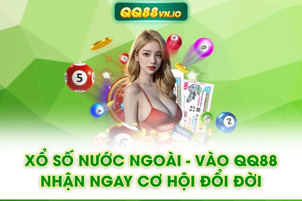 Xổ Số Nước Ngoài - Vào QQ88 Nhận Ngay Cơ Hội Đổi Đời