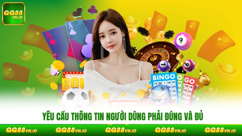 Yêu cầu thông tin người dùng phải đúng và đủ